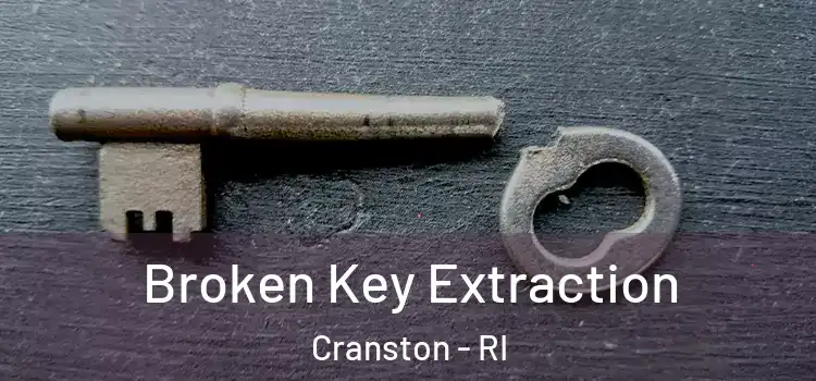  Broken Key Extraction Cranston - RI